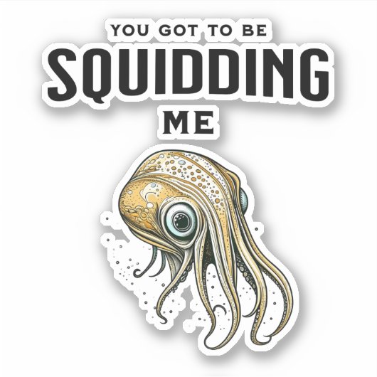 Je moet me Squidding Funny Squid Pun Sticker (Voorkant)