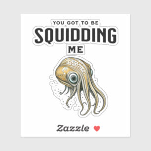 Je moet me Squidding Funny Squid Pun Sticker