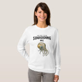 Je moet me Squidding Funny Squid Pun T-shirt (Voorkant volledig)
