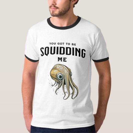Je moet me Squidding Funny Squid Pun T-shirt (Voorkant)