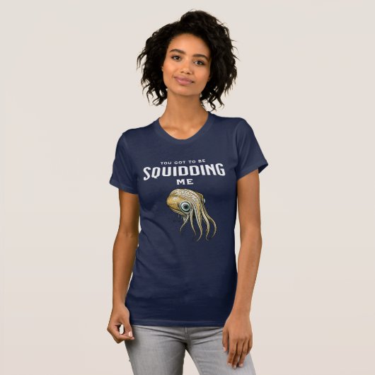 Je moet me Squidding Funny Squid Pun T-shirt (Voorkant volledig)