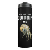 Je moet me Squidding Funny Squid Pun Thermosbeker (Voorkant)