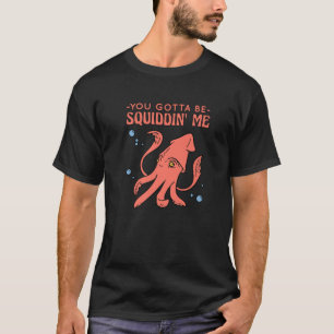 Je moet me uitrukken... dat ik me schimmelaar... t-shirt
