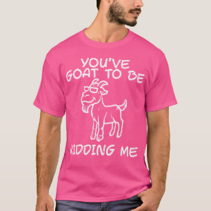 Je moet me voor de gek houden grappige woordgrap t-shirt