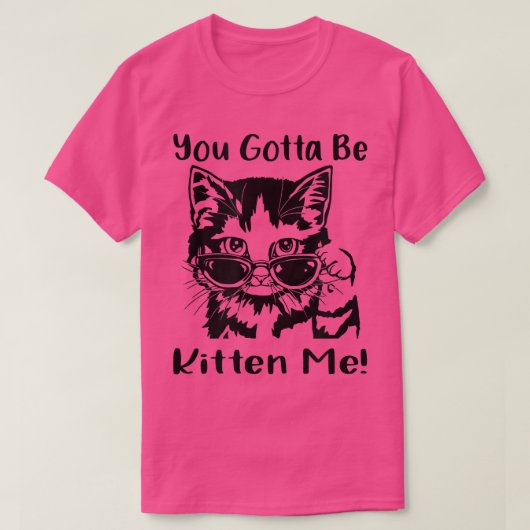 Je moet me voor de gek houden. t-shirt (Design voorkant)