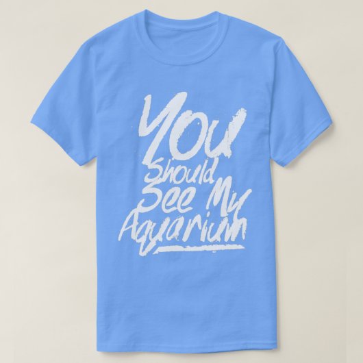 Je moet mijn aquarium zien 4 t-shirt (Design voorkant)
