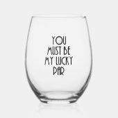 Je moet mijn geluksvogel zijn wijnglas zonder voet (Voorkant)