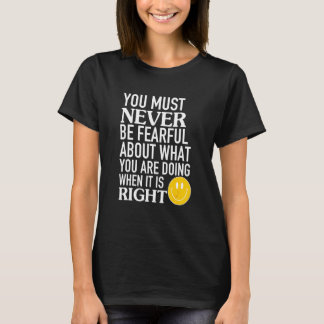 Je moet nooit bang zijn voor wat je doet t-shirt