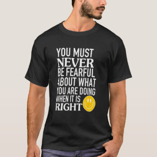 Je moet nooit bang zijn voor wat je doet t-shirt
