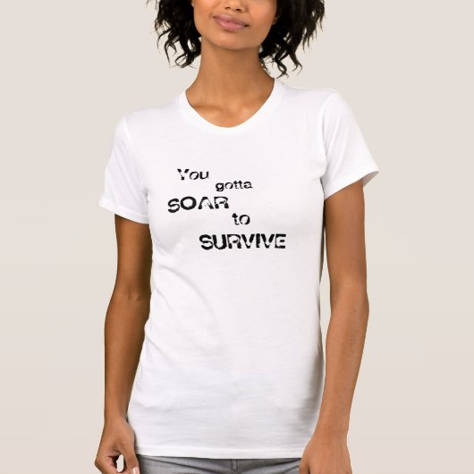 Je moet, SOAR, om te overleven. T-shirt (Voorkant)
