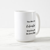 Je moet uitgeput zijn op een koffiemok (Voorkant rechts)