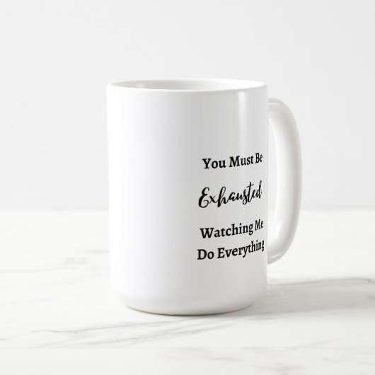 Je moet uitgeput zijn op een koffiemok (Voorkant rechts)