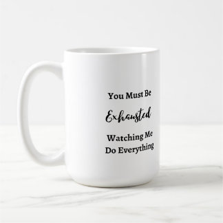 Je moet uitgeput zijn op een koffiemok