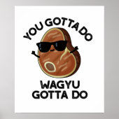Je moet Wagyu doen om Funny Steak Pun te doen Poster (Voorkant)