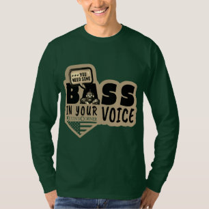 Je moet wat BASIS IN JE STEM hebben T-shirt