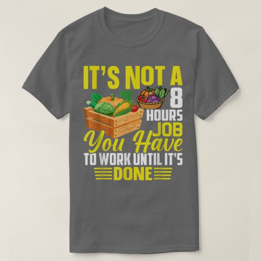 Je moet werken tot je klaar bent met de boer. t-shirt (Design voorkant)