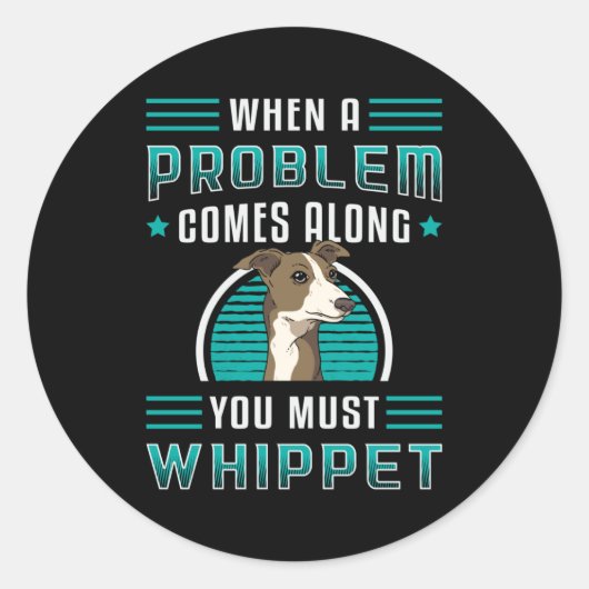 Je moet Whippet Dog Puppy Pet Funny Ronde Sticker (Voorkant)
