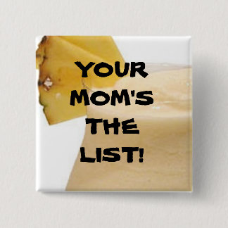 JE MOM IS DE LIJST! VIERKANTE BUTTON 5,1 CM