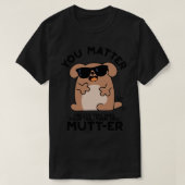 Je mompelt grappige positieve hond Pun 1 T-shirt (Design voorkant)