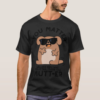 Je mompelt grappige positieve hond Pun 1 T-shirt