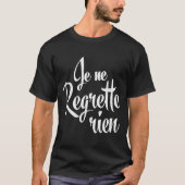 Je Ne Regrette Rien French T-shirt (Voorkant)