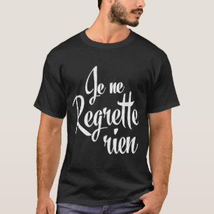 Je Ne Regrette Rien French T-shirt