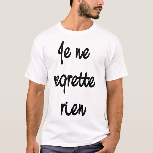 Je Ne Regrette Rien T-shirt (Voorkant)