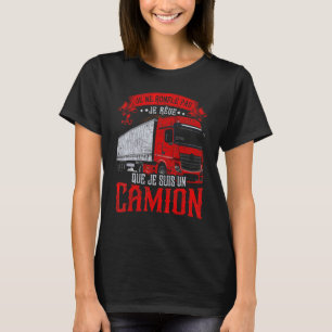 Je Ne Roufle Pas Je Rêve Je suis Truck French Lang T-shirt