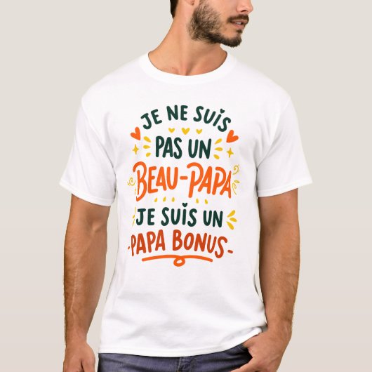 Je ne suis pas un BEAU-PAPA je suis un PAPA BONUS T-shirt (Voorkant)