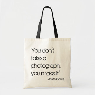"Je neemt geen foto, je maakt het" Tote Bag