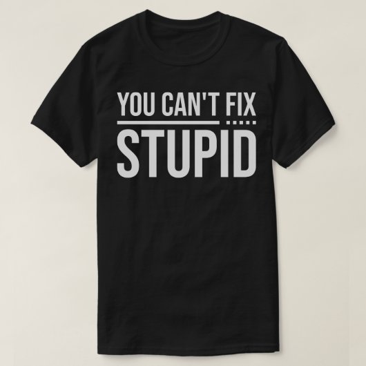 Je neigt naar Fix Stupid 1 T-shirt (Design voorkant)