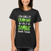 Je noemt het Camping ik noem het Zombie Survival T T-shirt (Voorkant)