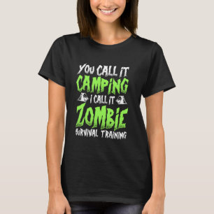 Je noemt het Camping ik noem het Zombie Survival T T-shirt