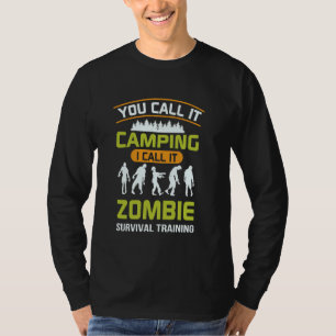 Je noemt het Camping ik noem het Zombie Survival T T-shirt