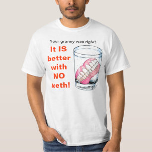 Je oma had gelijk. Het is beter zonder tanden! T-shirt
