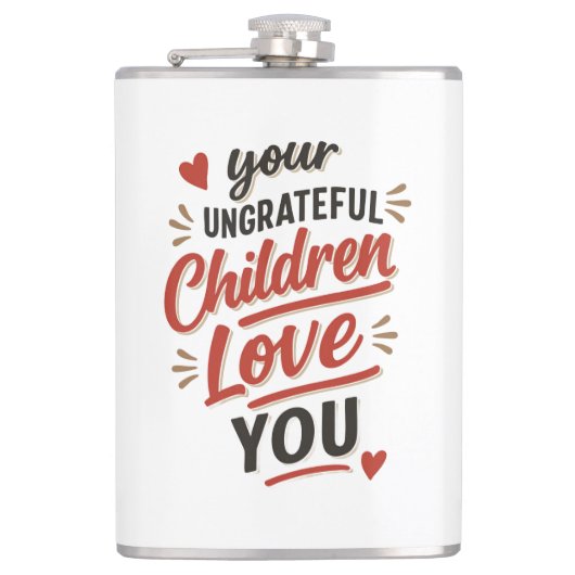 Je ondankbare kinderen houden van je Moederdag Heupfles (Voorkant)