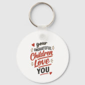 Je ondankbare kinderen houden van je Moederdag Sleutelhanger (Voorkant)