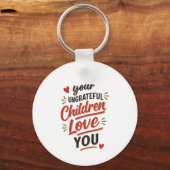 Je ondankbare kinderen houden van je Moederdag Sleutelhanger (Voorkant)