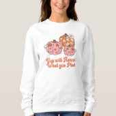 Je Oogst Wat Je Zaait Herfst Kleding Trui (Voorkant)