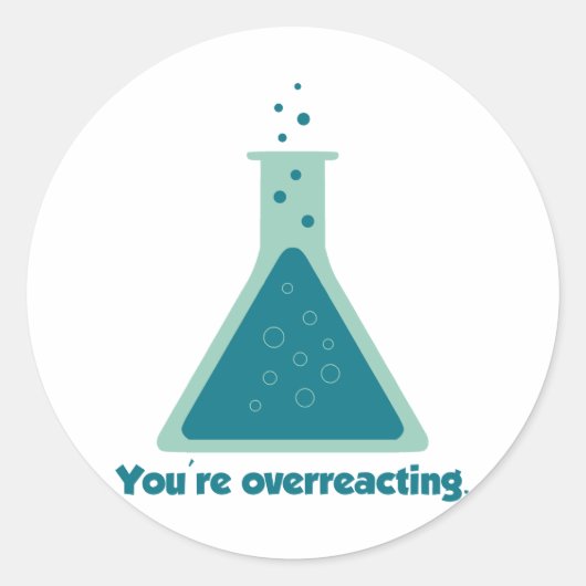 Je overreageert op Chemistry Science Beaker Ronde Sticker (Voorkant)