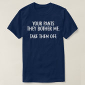 Je pants die ik heb. t-shirt (Design voorkant)