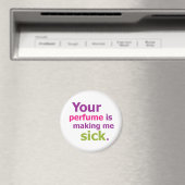 Je parfum maakt me ziek. 3 magneet (Insitu (Vaatwasser))