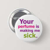 Je parfum maakt me ziek. 3 ronde button 5,7 cm (Voorkant /achterkant)