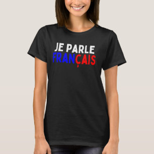 Je Parle Francais svp I Speak French Language Dic T-shirt