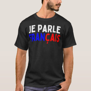 Je Parle Francais svp I Speak French Language Dic T-shirt