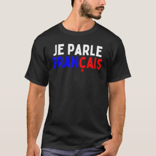 Je Parle Francais Svp I spreekt Frans Taal Di T-shirt