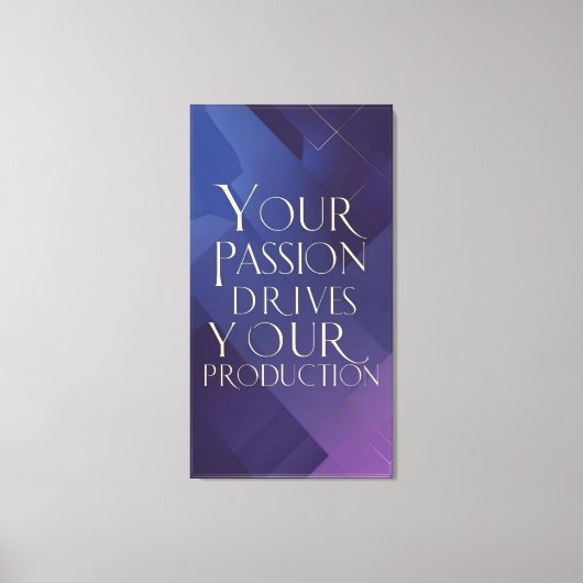 Je passie drijft je productie canvas afdruk (Voorkant)