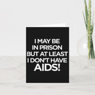 Je Peux être En Prison Mais au Moins Je N'ai Pas Kaart