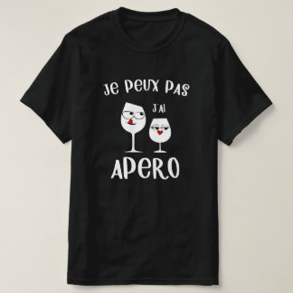 Je peux pas j'ai apero t-shirt