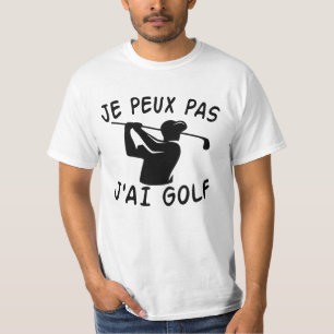 Je Peux Pas J'ai Golf - Funny Golf T-shirt